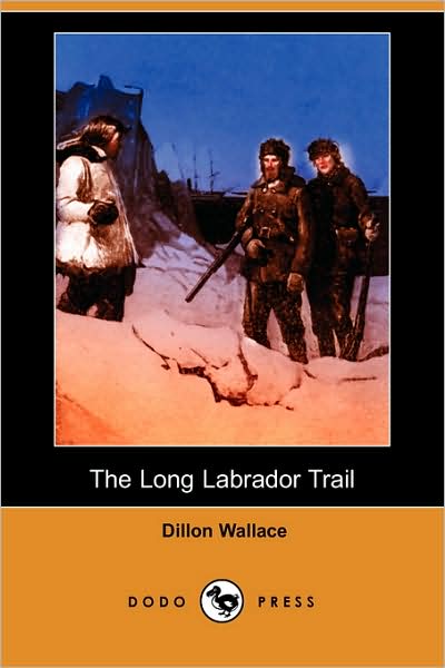 Cover for Dillon Wallace · The Long Labrador Trail (Paperback Book) (2007)