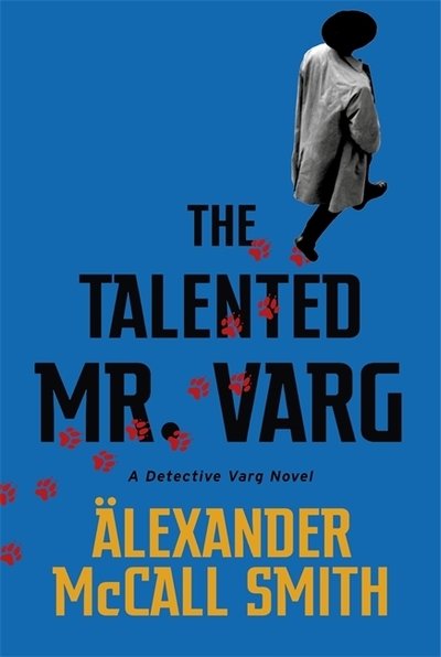 Cover for Alexander McCall Smith · The Talented Mr Varg: A Detective Varg novel - Detective Varg (Hardcover bog) (2020)
