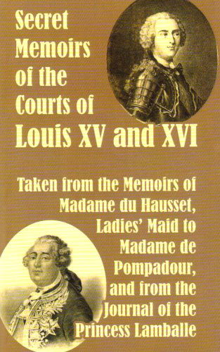 Secret Memoirs of the Courts of Louis XV and XVI - Madame Du Hausset - Books - University Press of the Pacific - 9781410209764 - December 3, 2003