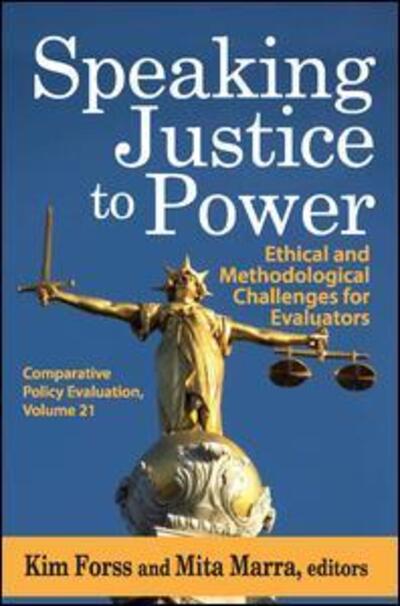 Cover for Kim Forss · Speaking Justice to Power: Ethical and Methodological Challenges for Evaluators - Comparative Policy Evaluation (Hardcover Book) (2014)