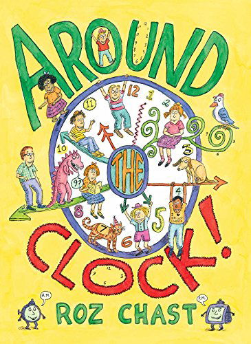 Cover for Roz Chast · Around the Clock (Hardcover Book) (2015)