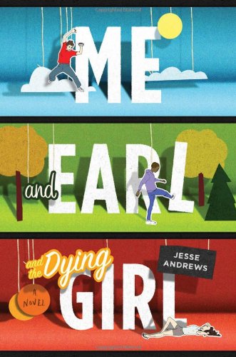 Cover for Jesse Andrews · Me and Earl and the Dying Girl (Top Ten Best Fiction for Young Adults) (Hardcover Book) (2012)