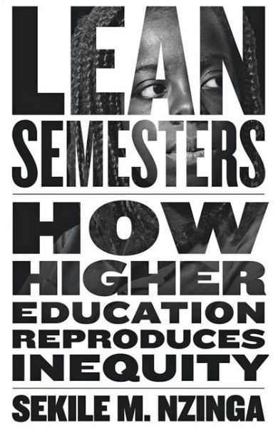 Cover for Nzinga, Sekile M. (Chief Equity Officer, State of Illinois, Office of the Governor) · Lean Semesters: How Higher Education Reproduces Inequity - Critical University Studies (Hardcover bog) (2020)