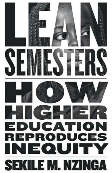 Cover for Nzinga, Sekile M. (Chief Equity Officer, State of Illinois, Office of the Governor) · Lean Semesters: How Higher Education Reproduces Inequity - Critical University Studies (Hardcover Book) (2020)