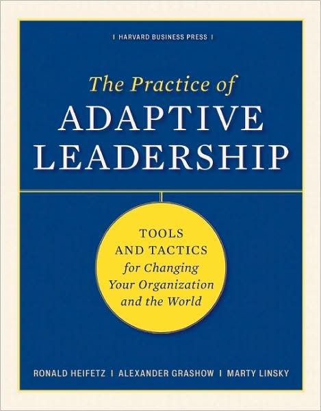 Cover for Ronald A. Heifetz · The Practice of Adaptive Leadership: Tools and Tactics for Changing Your Organization and the World (Hardcover Book) (2009)