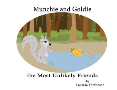 Cover for Lauresa A Tomlinson · Munchie and Goldie - Most Unlikely Friends (Paperback Book) (2018)