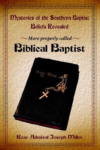 Cover for Joseph Miller · Mysteries of the Southern Baptist Beliefs Revealed: More Properly Called Biblical Baptists (Inbunden Bok) (2006)
