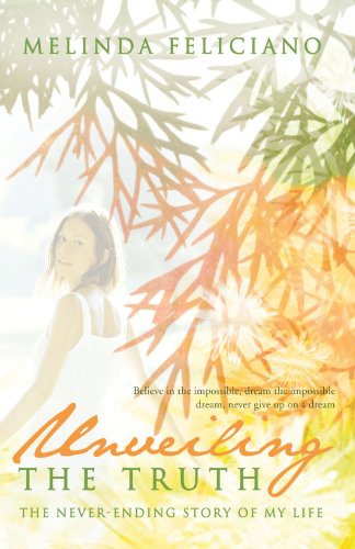 Cover for Melinda Feliciano · Unveiling the Truth: the Never-ending Story of My Life (Pocketbok) (2011)
