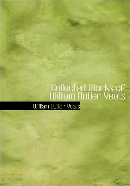 Cover for Yeats · Collected Works of William Butler (Book) (2007)