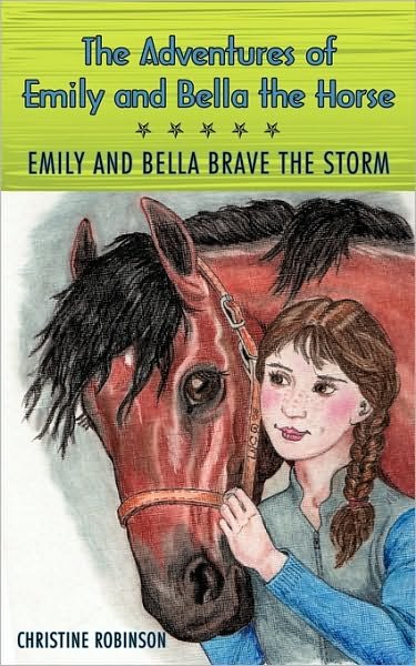 Cover for Christine Robinson · The Adventures of Emily and Bella the Horse: Emily and Bella Brave the Storm (Paperback Book) (2009)