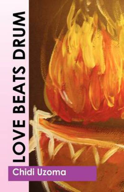 Cover for Chidi Uzoma · Love Beats Drum (Hardcover Book) (2009)