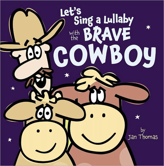 Cover for Jan Thomas · Let's Sing a Lullaby with the Brave Cowboy (Hardcover Book) (2012)