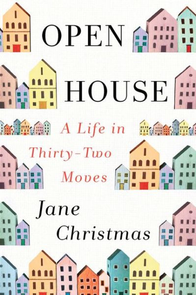 Cover for Jane Christmas · Open House: A Life in Thirty-Two Moves (Paperback Book) (2020)