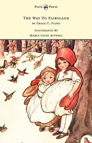 Cover for Grace C Floyd · The Way to Fairyland Illustrated by Mable Lucie Attwell (Paperback Book) (2011)