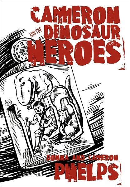 Cover for Donna &amp;. Cameron Phelps · Cameron and the Dinosaur Heroes (Hardcover Book) (2011)