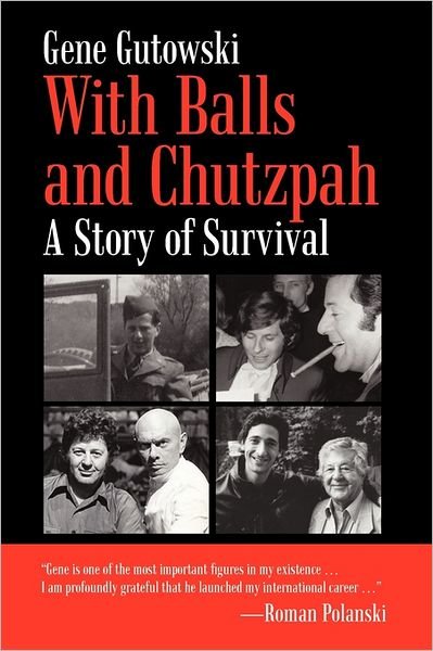Cover for Gene Gutowski · With Balls and Chutzpah: a Story of Survival (Paperback Book) (2011)