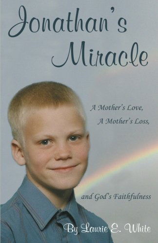 Cover for Laurie E. White · Jonathan's Miracle: a Mother's Love, a Mother's Loss, and God's Faithfulness (Paperback Book) (2014)