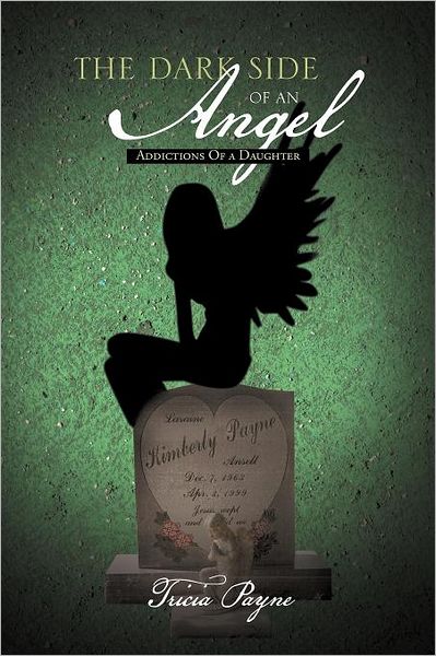 Cover for Tricia Payne · The Dark Side of an Angel: Addictions of a Daughter (Paperback Book) (2011)