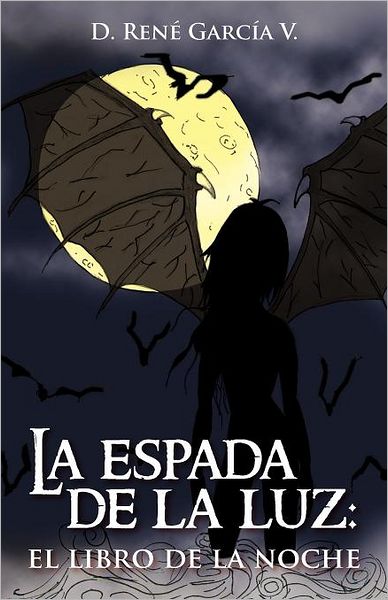 Cover for D. René García V. · La Espada De La Luz: El Libro De La Noche (Paperback Book) [Spanish edition] (2012)