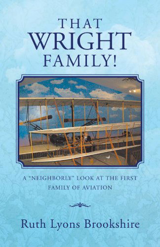 Cover for Ruth Lyons Brookshire · That Wright Family!: a &quot;Neighborly&quot; Look at the First Family of Aviation (Paperback Book) (2012)