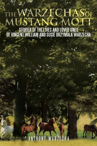 Cover for Anthony Warzecha · The Warzechas of Mustang Mott: Stories of the Lives and Loved Ones of Vincent William and Susie Drzymala Warzecha (Taschenbuch) (2012)