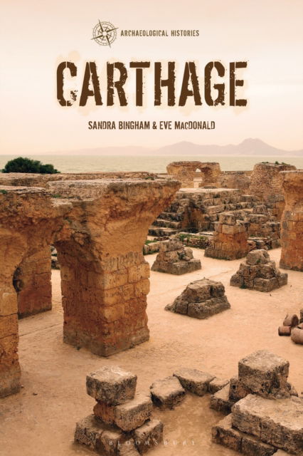 Bingham, Dr Sandra (Senior Teaching Fellow, University of Edinburgh, UK) · Carthage - Archaeological Histories (Paperback Book) (2024)