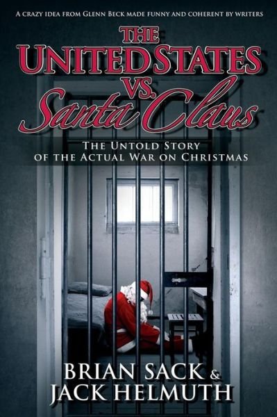 Cover for Brian Sack · The United States vs. Santa Claus: How the U.s. Government Destroyed Christmas (Paperback Book) (2013)