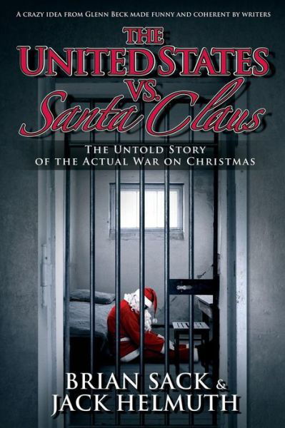 Cover for Brian Sack · The United States vs. Santa Claus: How the U.s. Government Destroyed Christmas (Paperback Bog) (2013)