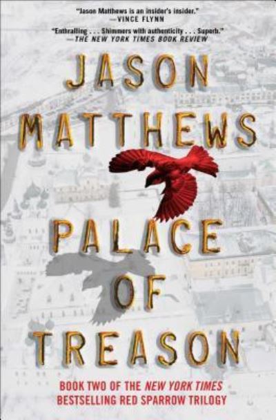 Cover for Jason Matthews · Palace of Treason: A Novel - The Red Sparrow Trilogy (Taschenbuch) (2017)