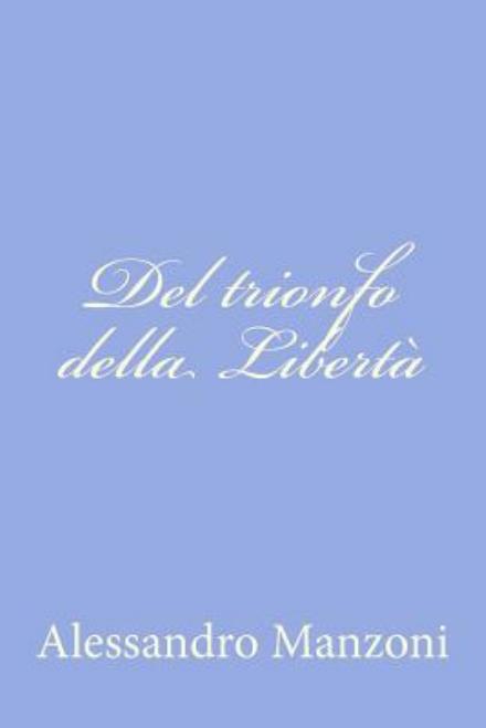 Cover for Alessandro Manzoni · Del Trionfo Della Liberta (Paperback Book) (2012)