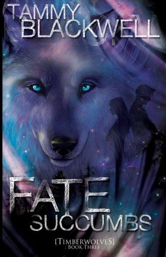 Cover for Tammy Blackwell · Fate Succumbs: Timber Wolves (Timber Wolves Trilolgy) (Paperback Book) (2012)