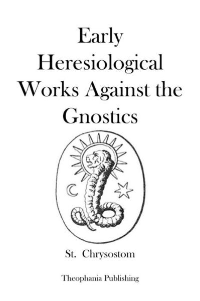 Cover for St Chrysostom · Early Heresiological Works Against the Gnostics (Paperback Bog) (2012)