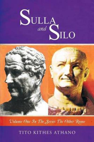 Cover for Tito Kithes Athano · Sulla and Silo: Volume One in the Series the Other Rome (Paperback Bog) (2013)