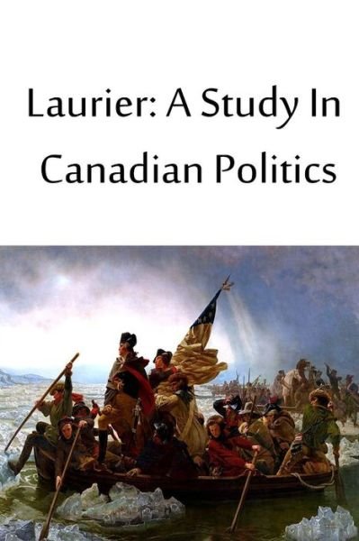 Cover for J W Dafoe · Laurier: a Study in Canadian Politics (Paperback Book) (2013)
