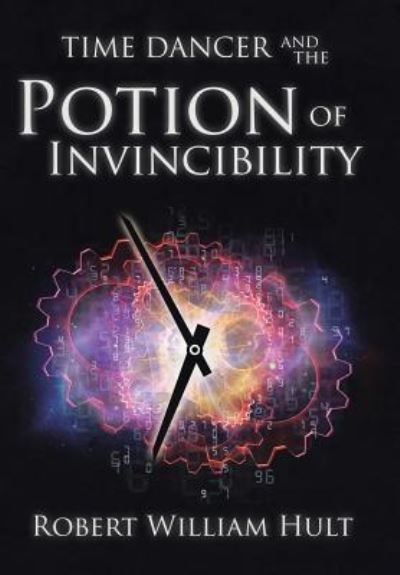 Cover for Robert William Hult · Time Dancer and the Potion of Invincibility (Hardcover Book) (2016)