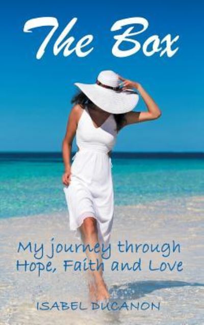 Cover for Isabel Ducanon · The Box My Journey Through Hope, Faith and Love (Hardcover Book) (2018)