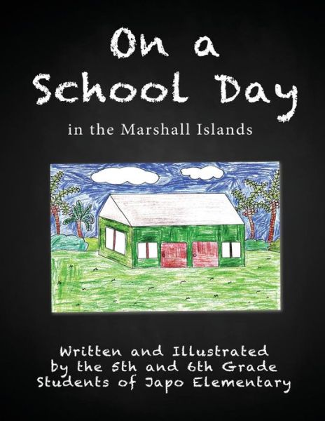 Cover for Fifth and Sixth Grade Students of Japo E · On a School Day in the Marshall Islands (Paperback Book) (2013)