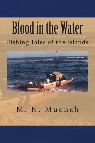 Cover for M N Muench · Blood in the Water: Fishing Tales of the Islands (Paperback Book) (2013)