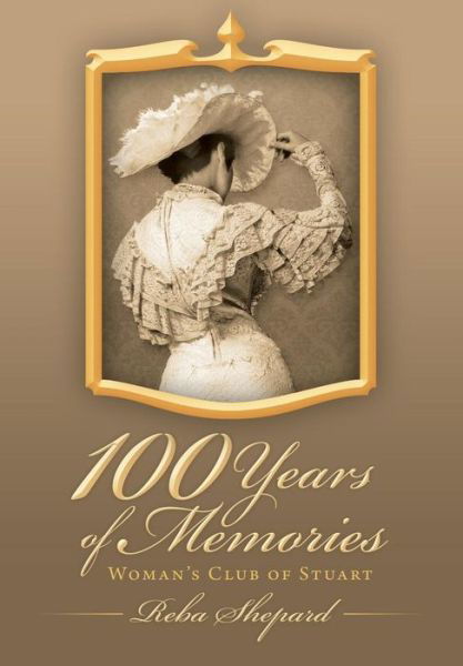 Cover for Reba E. Shepard · 100 Years of Memories: Woman's Club of Stuart (Inbunden Bok) (2014)