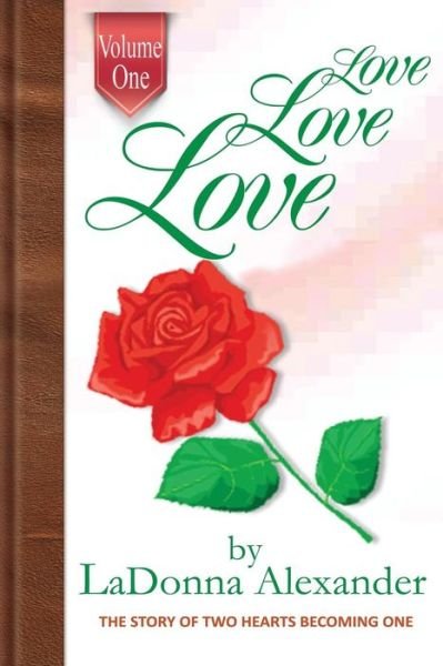 Cover for Ladonna Alexander · Love Love Love: the Story of Two Hearts Becoming One (Paperback Book) (2013)
