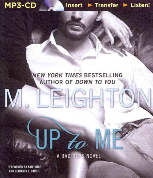 Up to Me (The Bad Boys) - M. Leighton - Audio Book - Brilliance Audio - 9781491514764 - April 29, 2014