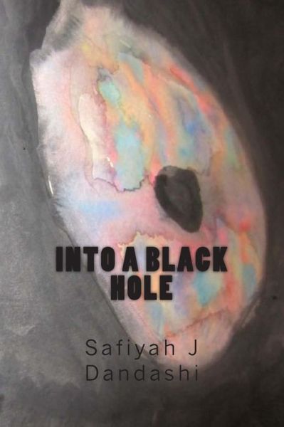 Cover for Safiyah J Dandashi · Into a Black Hole (Paperback Book) (2013)