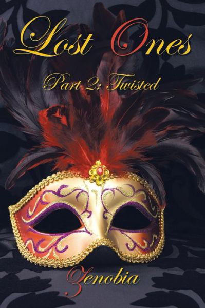Lost Ones: Part 2: Twisted - Zenobia - Books - Xlibris Corporation - 9781493172764 - February 21, 2014