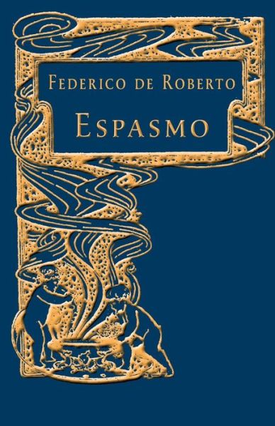 Espasmo - Federico De Roberto - Książki - Createspace - 9781493734764 - 11 listopada 2013