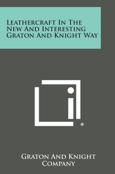Cover for Graton and Knight Company · Leathercraft in the New and Interesting Graton and Knight Way (Pocketbok) (2013)