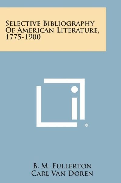 Cover for B M Fullerton · Selective Bibliography of American Literature, 1775-1900 (Paperback Book) (2013)