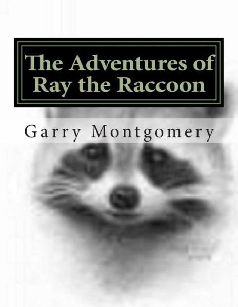 Garry Montgomery · The Adventures of Ray the Raccoon (Taschenbuch) (2013)