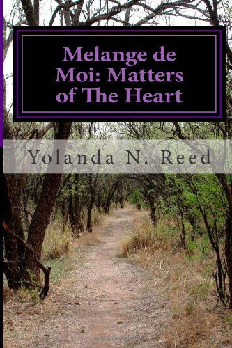 Cover for Yolanda N. Reed · Melange De Moi: Matters of the Heart: a Book of Poetry, Thoughts and Prose (Volume 1) (Paperback Book) (2014)