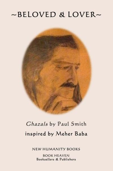 Cover for Paul Smith · Beloved &amp; Lover: Ghazals by Paul Smith Inspired by Meher Baba (Paperback Book) (2014)
