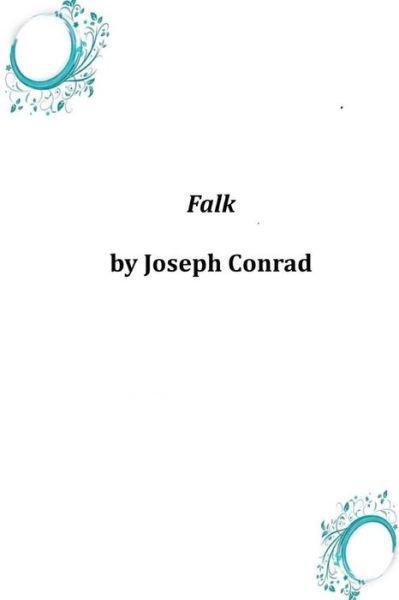 Falk - Joseph Conrad - Böcker - Createspace - 9781496184764 - 18 mars 2014